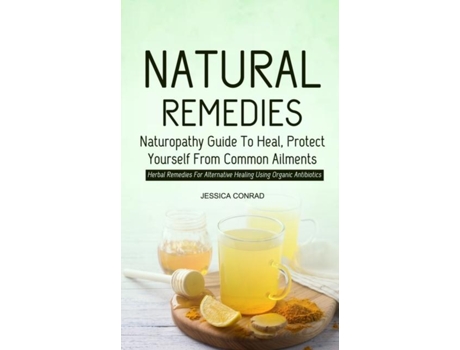 Livro Natural Remedies Naturopathy Guide To Heal, Protect Yourself From Common Ailments De Jessica Conrad (inglês)