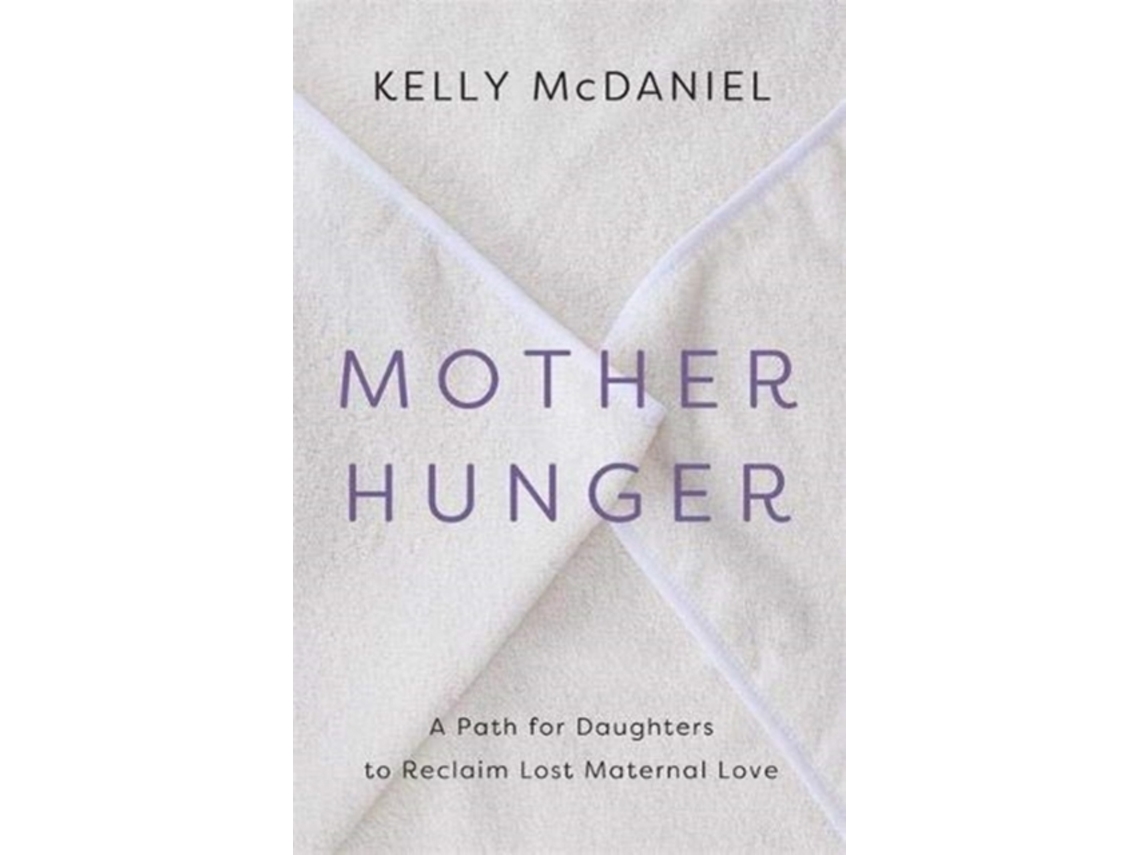 Livro Mother Hunger de Kelly Mcdaniel (Inglês)