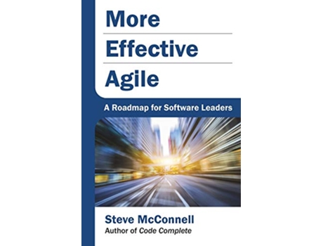 Livro More Effective Agile A Roadmap for Software Leaders de Steve McConnell (Inglês)