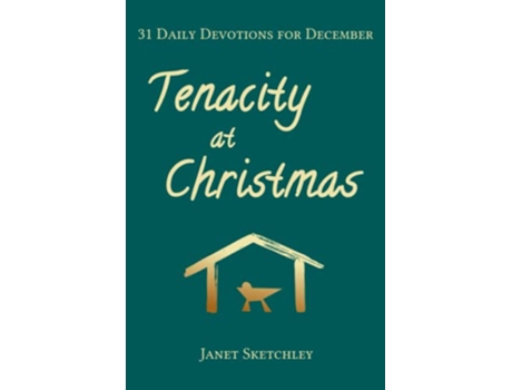 Livro Tenacity at Christmas 31 Daily Devotions for December Tenacity Christian Devotionals de Janet Sketchley (Inglês)