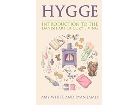 Livro Hygge Introduction to The Danish Art of Cozy Living Hygge Series Volume 1 de Amy White Ryan James (Inglês)
