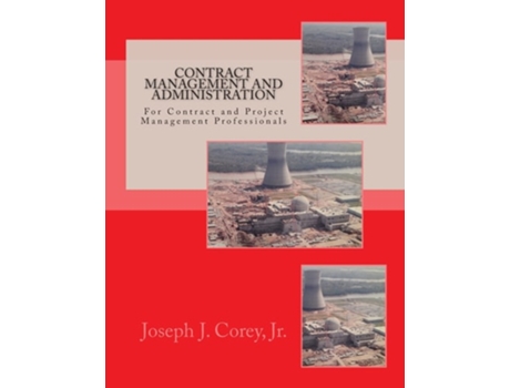 Livro Contract Management and Administration For Contract and Project Management Professionals de Joseph J Corey Jr (Inglês)