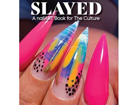Livro Slayed: A nailART Book for The Culture Robin Yancey (Inglês)