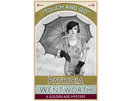 Livro Touch and Go A Golden Age Mystery de Patricia Wentworth (Inglês)