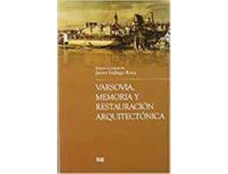 Livro Varsovia Memoria Y Restauracion Arquitectonic Arquitectonica de Varios Autores