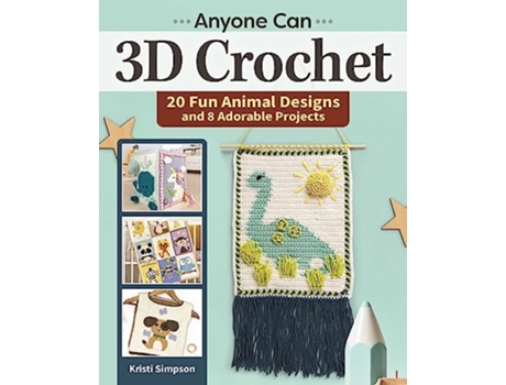 Livro Anyone Can 3D Crochet de Kristi Simpson (Inglês)