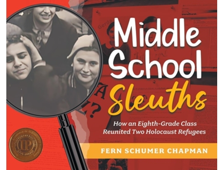 Livro Middle School Sleuths How an Eighth-Grade Class Reunited Two Holocaust Refugees de Fern Schumer Chapman (Inglês - Capa Dura)