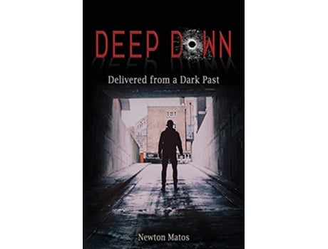 Livro Deep Down Delivered from a Dark Past de Newton Matos (Inglês)