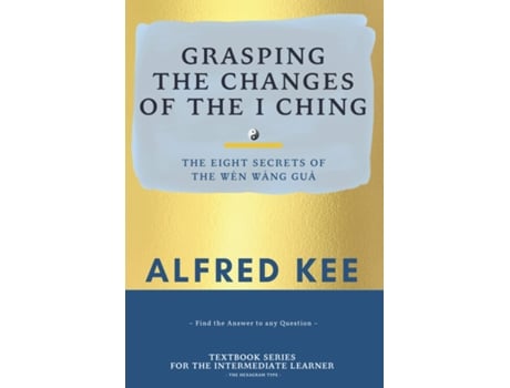 Livro Grasping The Changes Of The I Ching de Alfred Kee (Inglês)