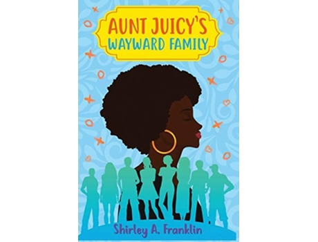 Livro Aunt Juicys Wayward Family De Shirley A Franklin (inglês)