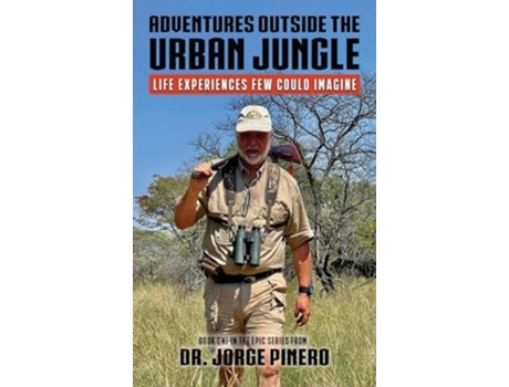 Livro Adventures Outside the Urban Jungle Life Experiences Few Could Imagine de Dr Jorge Pinero (Inglês)