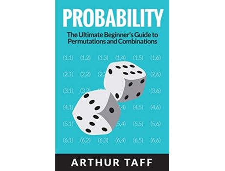 Livro Probability The Ultimate Beginners Guide to Permutations Combinations de Arthur Taff (Inglês)