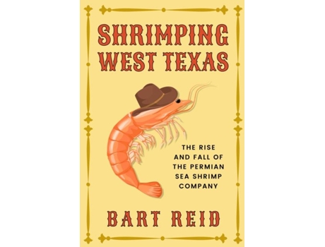 Livro Shrimping West Texas De Bart Reid (inglês)