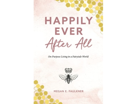 Livro Happily Ever After All On-Purpose Living in a Fairytale World de Megan E Faulkner (Inglês)