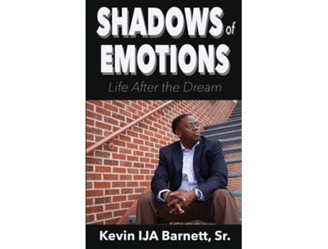 Livro Shadows Of Emotions Life After The Dream De Kevin Ija Barnett Sr (inglês)
