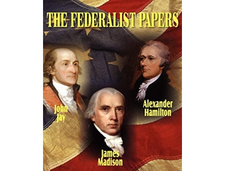 Livro The Federalist Papers De Alexander Hamilton, John Jay Et Al. (inglês)