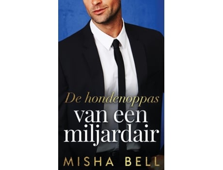 Livro De hondenoppas van een miljardair de Misha Bell (Inglês)