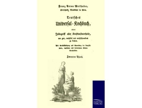 Livro Teutsches UniversalKochbuch German Edition de Franz-Anton Weilhuber (Alemão)