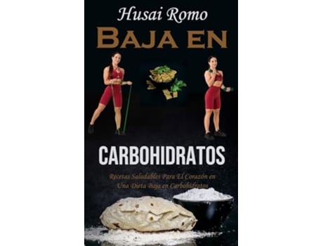 Livro Baja en Carbohidratos Recetas Saludables Para El Corazón en Una Dieta Baja en Carbohidratos de Husai Romo (Espanhol)