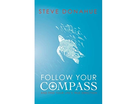 Livro Follow Your Compass And Find Your Lifes True Direction de Steve Donahue (Inglês)