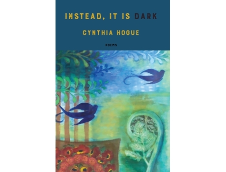 Livro instead, it is dark de Cynthia Hogue (Inglês)