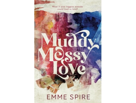Livro Muddy Messy Love de Emme Spire (Inglês)
