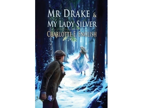 Livro Mr. Drake And My Lady Silver De Charlotte E English (inglês)