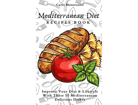 Livro Mediterranean Diet Recipes Book Improve Your Diet Lifestyle With These 50 Mediterranean Delicous Dishes de Carlo Montesanti (Inglês)