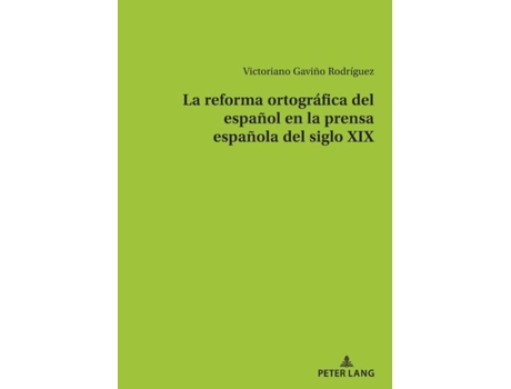 Livro La reforma ortográfica del español en la prensa española del siglo XIX Spanish Edition de Victoriano Gaviño Rodríguez (Espanhol)