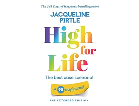 Livro High For Life - The Best Case Scenario A 90 Day Journal - The Extended Edition De Jacqueline Pirtle (inglês)