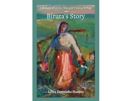 Livro A Memoir of Home, War, and Finding Refuge - Biruta's Story Lilita Z Hardes (Inglês)