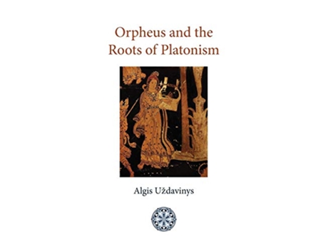 Livro Orpheus and the Roots of Platonism de Algis Uzdavinys (Inglês)