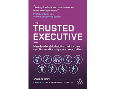 Livro The Trusted Executive Nine Leadership Habits that Inspire Results Relationships and Reputation de John Blakey (Inglês)