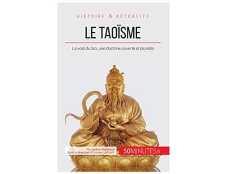 Livro Le taoïsme La voie du tao une doctrine ouverte et plurielle Grandes Religions French Edition de Aurélie Raymond (Francês)
