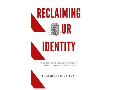 Livro Reclaiming Our Identity: 5 Aspects of Our Identity in Christ Imperative for Effective Living Christopher B Davis (Inglês)