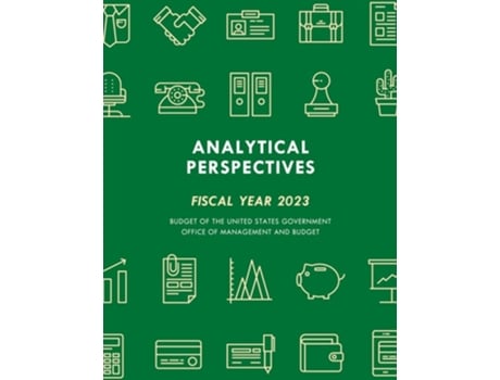 Livro Analytical Perspectives: Budget of the United States Government Fiscal Year 2023 de Executive Office of the President (Inglês)