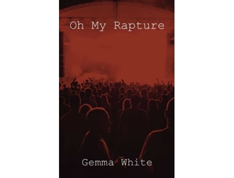 Livro Oh My Rapture De Gemma Ann White (inglês)