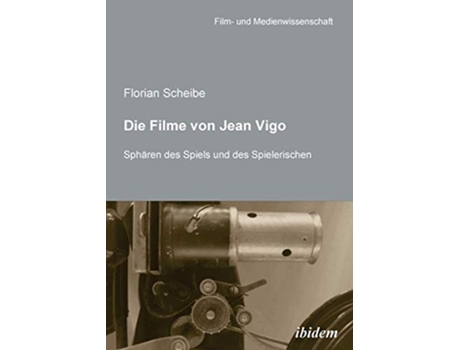 Livro Die Filme von Jean Vigo Sphären des Spiels und des Spielerischen Film und Medienwissenschaft German Edition de Florian Scheibe (Alemão)