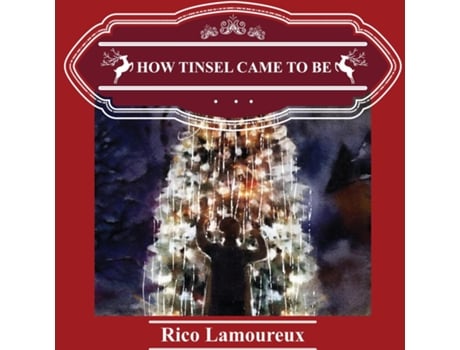 Livro How Tinsel Came To Be De Rico Lamoureux (inglês)
