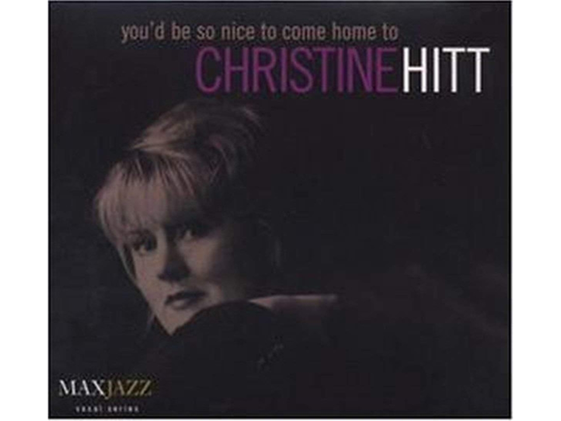 CD Christine Hitt - You'd Be So Nice To Come Home To