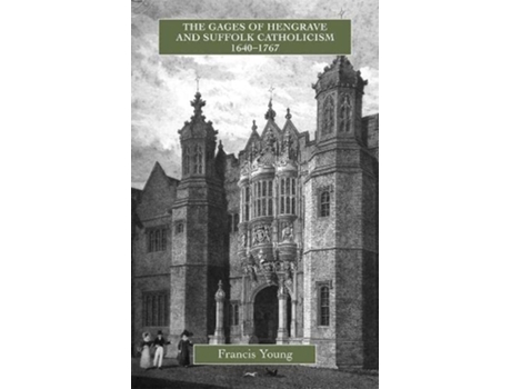 Livro The Gages of Hengrave and Suffolk Catholicism 16401767 Catholic Record Society Monograph Series 8 de Francis Young (Inglês)