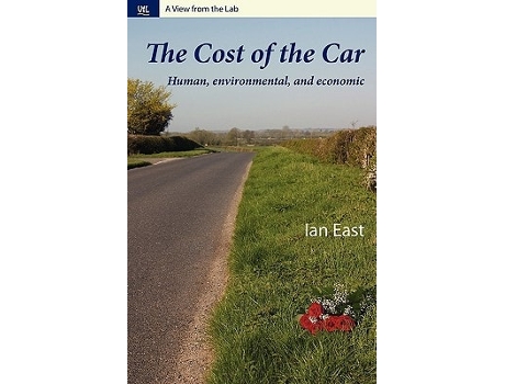 Livro The Cost Of The Car Human, Environmental And Economic De Ian East (inglês)