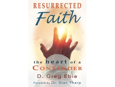 Livro Resurrected Faith The Heart of a Contender de D Greg Ebie (Inglês)