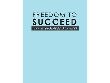 Livro Freedom To Succeed Life Business Planner de Torema Thompson (Inglês)