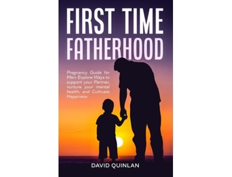 Livro First Time Fatherhood de David Quinlan (Inglês)