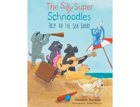 Livro The Silly Super Schnoodles Trip To The Sea Shore De Pammie Stevens (inglês)