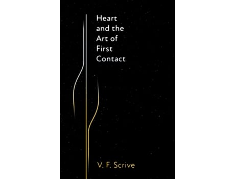 Livro Heart and the Art of First Contact de V F Scrive (Inglês)