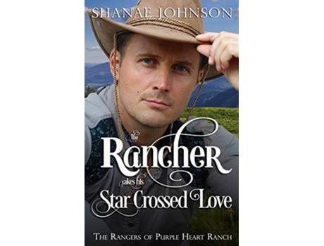 Livro The Rancher takes his Star Crossed Love de Shanae Johnson (Inglês)