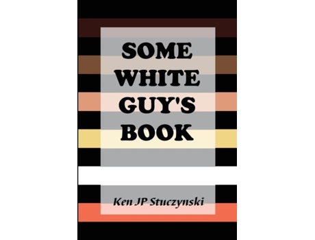 Livro Some White Guys Book De Stuczynski, Ken Et Al. (inglês)