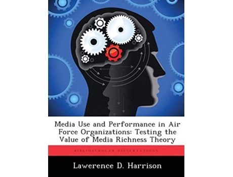 Livro Media Use and Performance in Air Force Organizations de Lawerence D Harrison (Inglês)